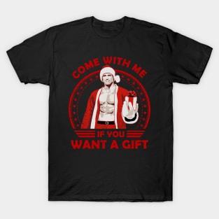 Arnold Schwarzenegger Come With Me If You Want A Gift T-Shirt